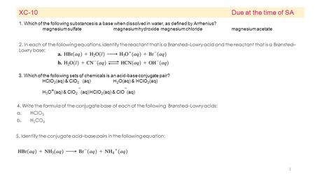 XC-10									Due at the time of SA 1. Which of the following substances is a base when dissolved in water, as defined by Arrhenius? magnesium sulfate		magnesium.