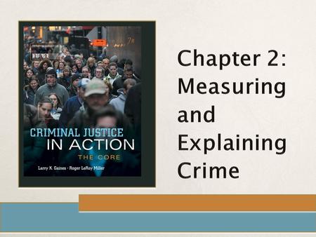 Chapter 2: Measuring and Explaining Crime