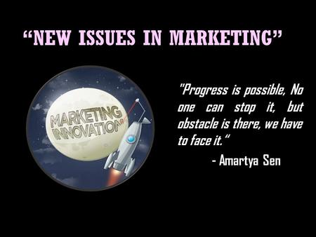 “NEW ISSUES IN MARKETING”