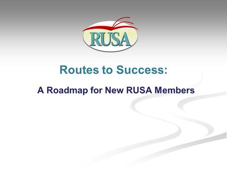 Routes to Success: A Roadmap for New RUSA Members.