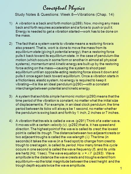 1 Conceptual Physics Study Notes & Questions: Week 8—Vibrations (Chap. 14) 1)A vibration is a back and forth motion (p289). Now, moving any mass back and.