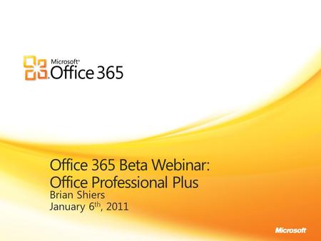 Brian Shiers January 6 th, 2011. Publisher Word Excel PowerPoint OneNote Outlook Access InfoPath SharePoint Workspace Excel OneNote PowerPoint Word.