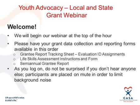 Welcome! We will begin our webinar at the top of the hour Please have your grant data collection and reporting forms available in this order o Grantee.