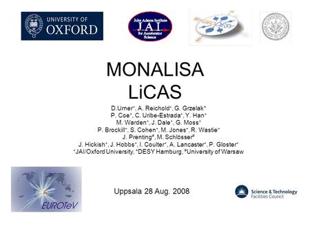 MONALISA LiCAS D.Urner +, A. Reichold +, G. Grzelak* P. Coe +, C. Uribe-Estrada +, Y. Han + M. Warden +, J. Dale +, G. Moss + P. Brockill +, S. Cohen +,