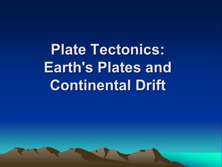 Plate Tectonics: Earth's Plates and Continental Drift