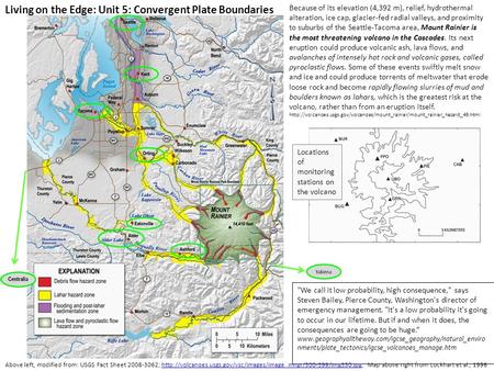 Because of its elevation (4,392 m), relief, hydrothermal alteration, ice cap, glacier-fed radial valleys, and proximity to suburbs of the Seattle-Tacoma.