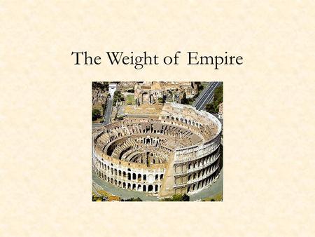 The Weight of Empire. The Center and the Provinces How does Rosenwein explain the influence of provincial art forms from the third century onward? How.