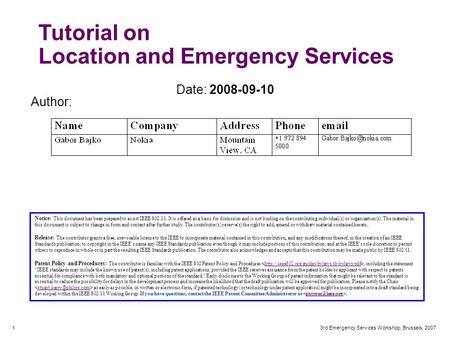 1 3rd Emergency Services Workshop, Brussels, 2007 Tutorial on Location and Emergency Services Notice: This document has been prepared to assist IEEE 802.11.