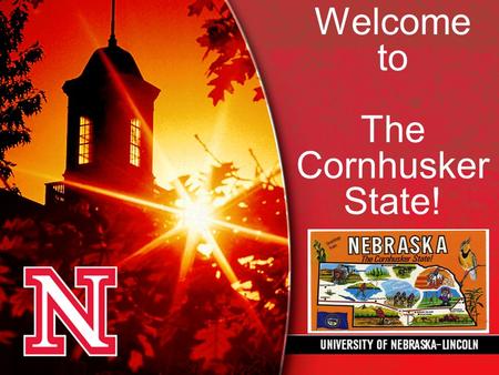 Welcome to The Cornhusker State!. Husker Facts  The University of Nebraska in Lincoln is commonly referred to as UNL and was founded in 1869. It is the.