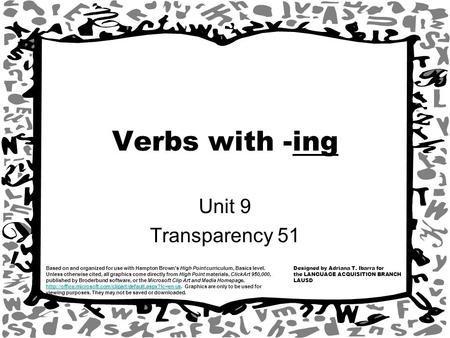 Designed by Adriana T. Ibarra for the LANGUAGE ACQUISITION BRANCH LAUSD Based on and organized for use with Hampton Brown’s High Point curriculum, Basics.