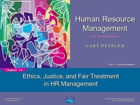 PowerPoint Presentation by Charlie Cook The University of West Alabama 1 Human Resource Management ELEVENTH EDITION G A R Y D E S S L E R © 2008 Prentice.