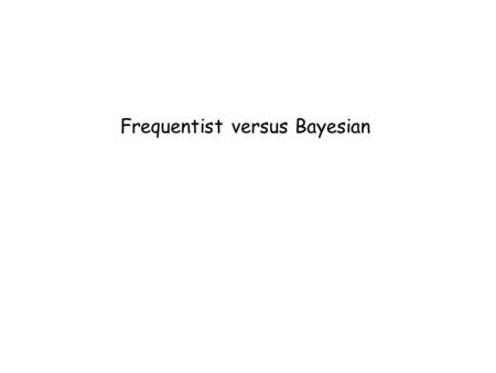 Frequentist versus Bayesian. Glen CowanStatistics in HEP, IoP Half Day Meeting, 16 November 2005, Manchester The Bayesian approach In Bayesian statistics.