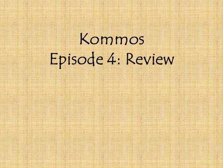 Kommos Episode 4: Review. for the glory of being true to her own law (816-22) without home or family, no one to weep for her (847-852) cursed with her.