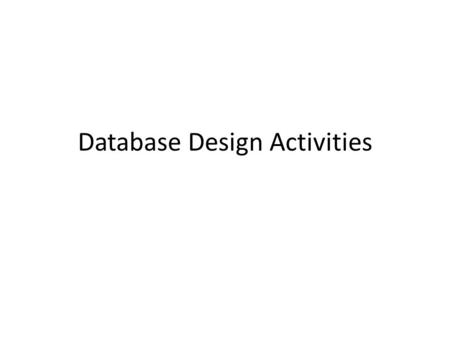 Database Design Activities