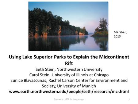 Using Lake Superior Parks to Explain the Midcontinent Rift Seth Stein, Northwestern University Carol Stein, University of Illinois at Chicago Eunice Blavascunas,