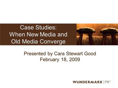 Case Studies: When New Media and Old Media Converge Presented by Cara Stewart Good February 18, 2009.