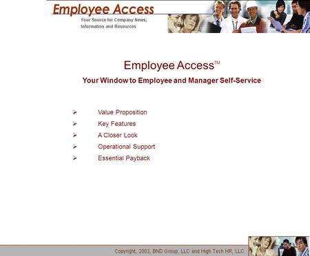  Value Proposition  Key Features  A Closer Look  Operational Support  Essential Payback Employee Access TM Your Window to Employee and Manager Self-Service.