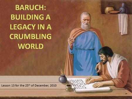 Lesson 13 for the 25 th of December, 2010. Josiah died in the battle against Necho king of Egypt 609 BC Jehoahaz reigned in his place for 3 months 609.