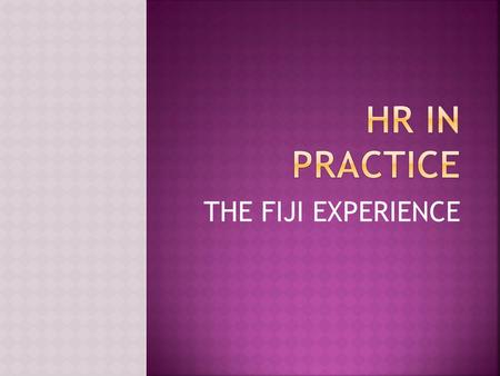 THE FIJI EXPERIENCE.  US Online Company  Offers new employees a sum of money to leave after one week  Testing their Commitment to the company  Would.