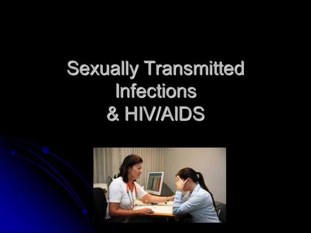 Sexually Transmitted Infections & HIV/AIDS