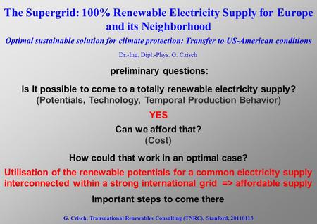 The Supergrid: 100% Renewable Electricity Supply for Europe and its Neighborhood Optimal sustainable solution for climate protection: Transfer to US-American.