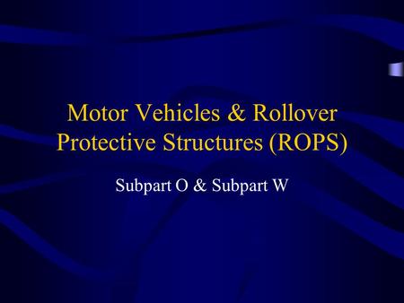 Motor Vehicles & Rollover Protective Structures (ROPS)