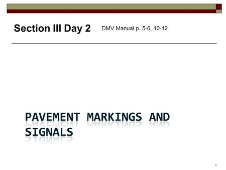 1 Section III Day 2 DMV Manual p. 5-6, 10-12. 2 Write a scenario about how the driver of the white truck managed to keep his truck on the edge of the.