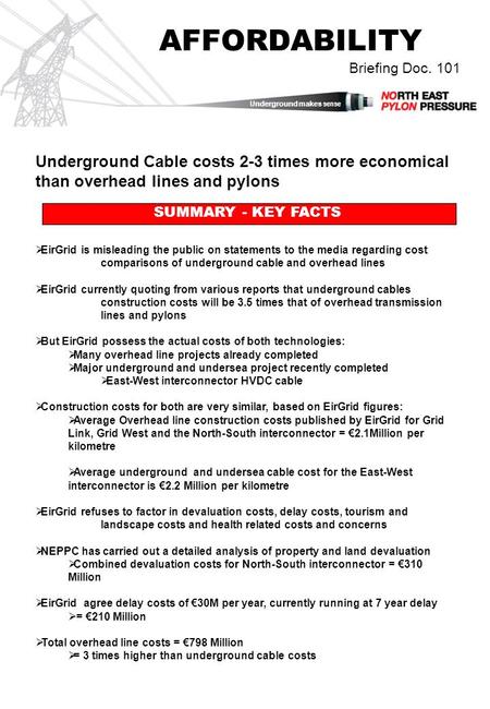 AFFORDABILITY Underground Cable costs 2-3 times more economical than overhead lines and pylons  EirGrid is misleading the public on statements to the.