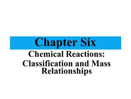 Chemical Reactions: Classification and Mass Relationships