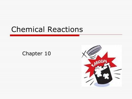 Chemical Reactions Chapter 10.