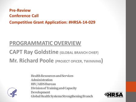 Health Resources and Services Administration HIV/AIDS Bureau Division of Training and Capacity Development Global Health Systems Strengthening Branch Pre-Review.