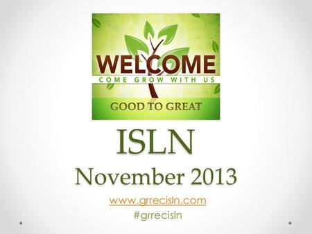 ISLN November 2013 www.grrecisln.com #grrecisln. K.D.E. # 7. 8: Disseminate Content Standards to schools and teacher prep programs. K.D.E. # 9, 10: Provide.