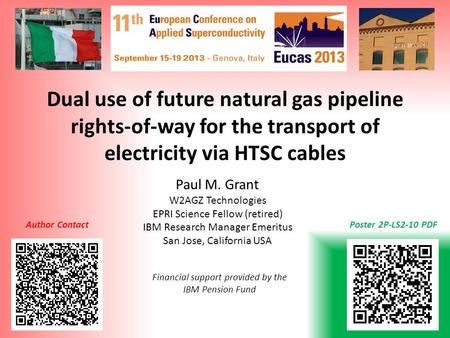 Dual use of future natural gas pipeline rights-of-way for the transport of electricity via HTSC cables Paul M. Grant W2AGZ Technologies EPRI Science Fellow.