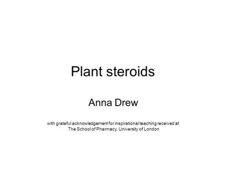 Plant steroids Anna Drew