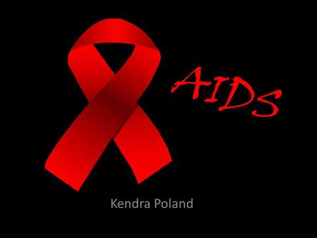 AIDS Kendra Poland. The three main ways of contracting AIDs are using used needles, coming in contact with other peoples blood, and having unprotected.