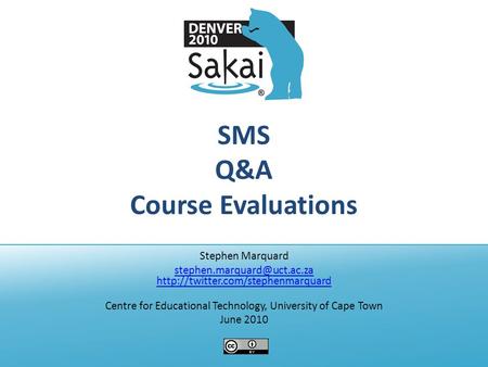 SMS Q&A Course Evaluations Stephen Marquard  Centre for Educational Technology, University.