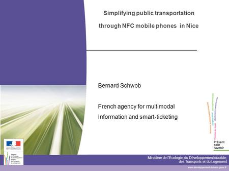 Www.developpement-durable.gouv.fr Ministère de l'Écologie, du Développement durable, des Transports et du Logement Simplifying public transportation through.