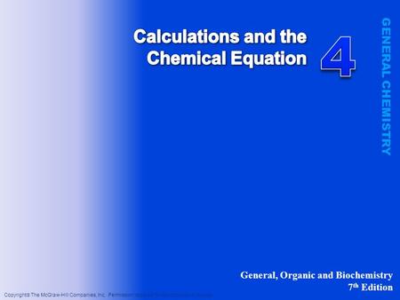 4 Calculations and the Chemical Equation GENERAL CHEMISTRY