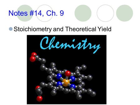 Notes #14, Ch. 9 Stoichiometry and Theoretical Yield.