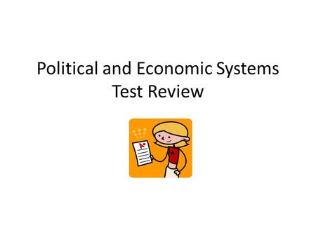 Political and Economic Systems Test Review. This system is where some laws come from the central government, and some laws come from each state? 1. Unitary.