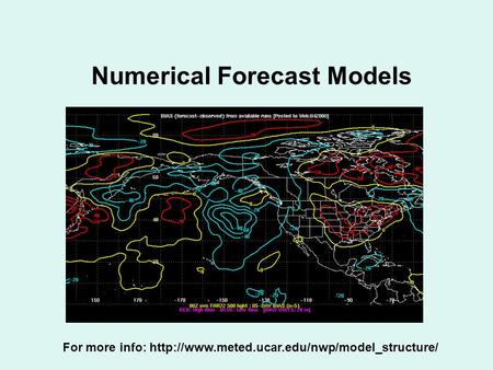 Numerical Forecast Models For more info: