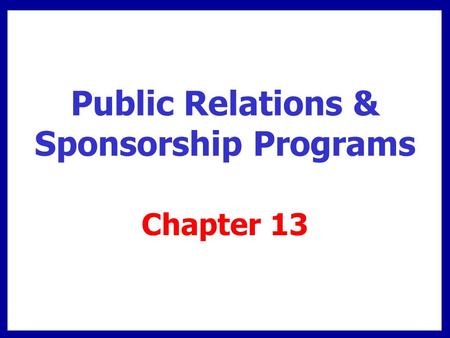 Public Relations & Sponsorship Programs Chapter 13.