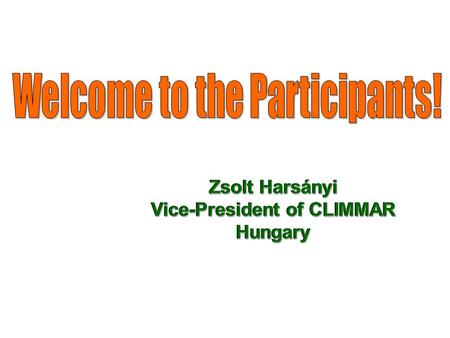 Zsolt Harsányi Vice-President of CLIMMAR Hungary Zsolt Harsányi Vice-President of CLIMMAR Hungary.