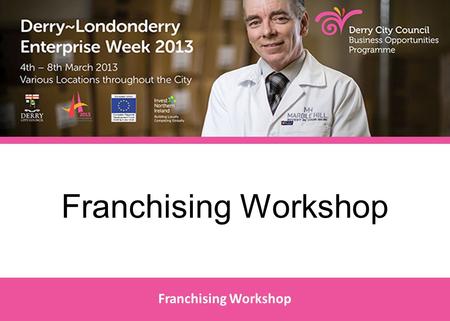 Franchising Workshop. Barry - Ortus Franchising Workshop Franchising Workshop Part I.