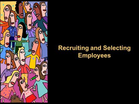 Recruiting and Selecting Employees