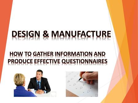 When using a questionnaire you must think about: Objectivity – how objective are people's answers going to be? Will they just tell you what they think.