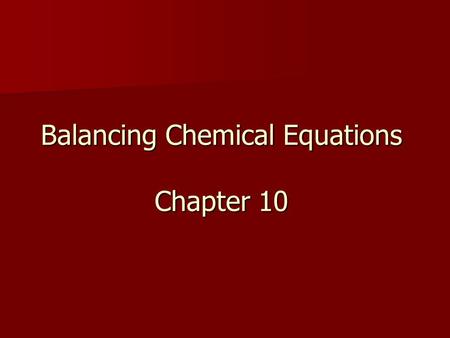 Balancing Chemical Equations Chapter 10