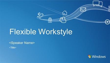 Flexible Workstyle. This template uses Microsoft’s ® corporate typeface family, Segoe which is not a standard font included with Windows ®. If you have.