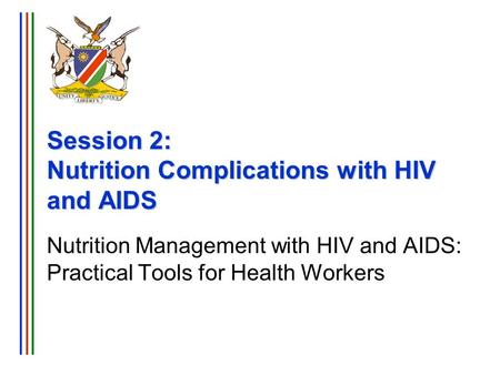 Session 2: Nutrition Complications with HIV and AIDS