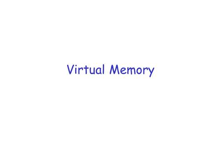 Virtual Memory.